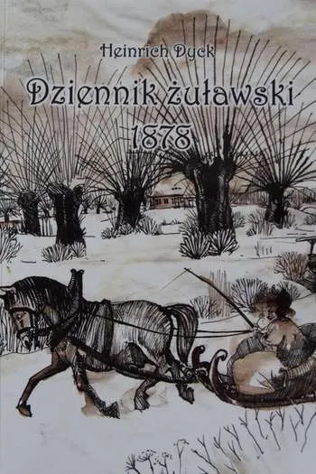 Heinrich Dyck- Dziennik żuławski 1878 (Sztum – Nowy Dwór Gdański, 2015)