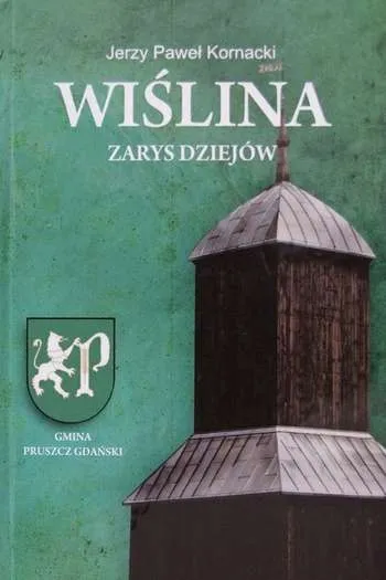 Jerzy Paweł Kornacki- Wiślina zarys dziejów (Pruszcz Gdański, 2010)