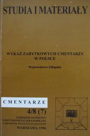 Andrzej Michałowski i Elżbieta Baniukiewicz- Wykaz zabytkowych cmentarzy w Polsce Województwo Elbląskie (Warszawa, 1996)