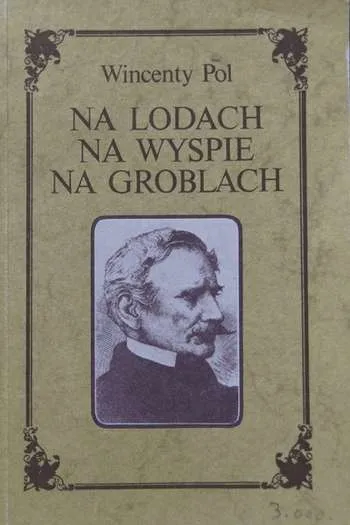 Wincenty Pol- Na Lodach, na Wyspie, na Groblach (Gdańsk, 1989)
