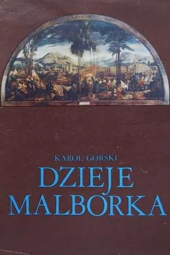 Karol Górski- Dzieje Malborka (Gdańsk, 1973)