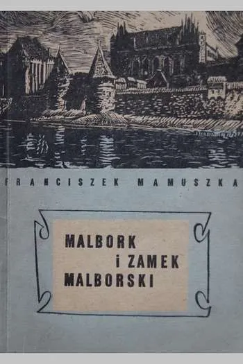 Franciszek Mamuszka- Malbork i zamek malborski (Gdynia, 1957)