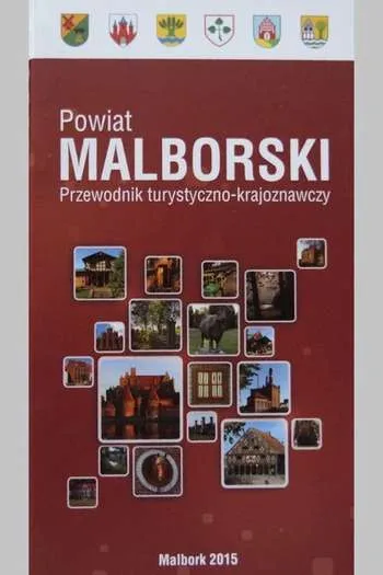 Stowarzyszenie Gmin Powiatu Malborskiego- Powiat Malborski. Przewodnik turystyczno-krajoznawczy (Malbork, 2015)