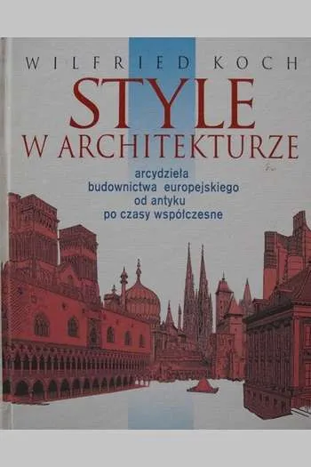 Wilfried Koch- Style w architekturze (Warszawa, 1996)