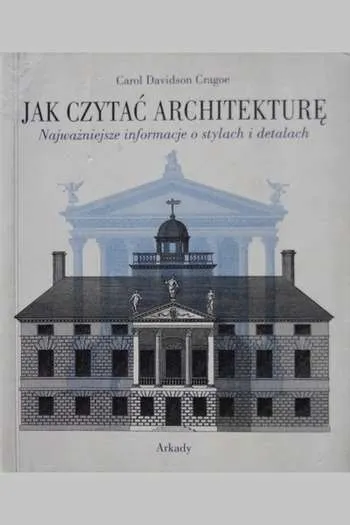 Carol Davidson Cragoe- Jak czytać architekturę (Warszawa, 2009)
