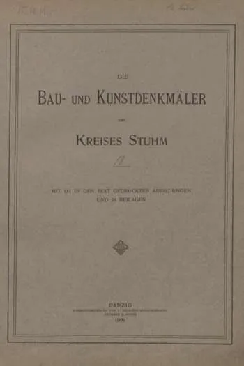 Bernhard Schmid- Die Bau- und Kunstdenkmäler des Kreises Stuhm (Gdańsk, 1909)