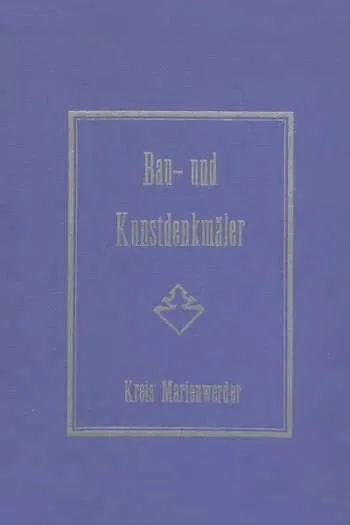 Johannes Heise- Die Bau- und Kunstdenkmäler des Kreises Marienwerd (Gdańsk, 1898)